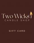 Two Wicks Candle Shop Gift Card